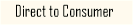 Direct to Consumer